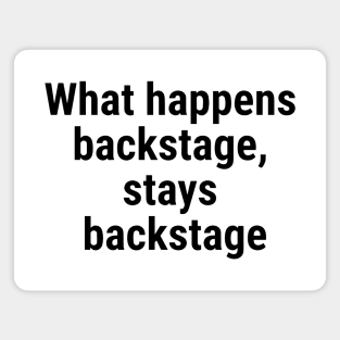 What happens backstage, stays backstage Black Magnet